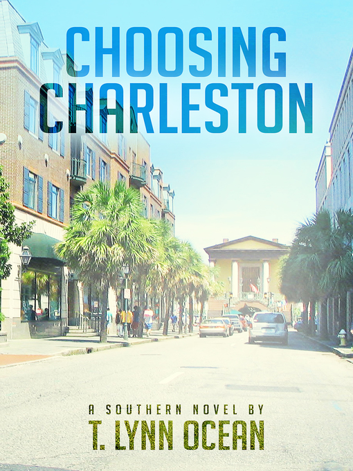 Title details for Choosing Charleston by T. Lynn Ocean - Available